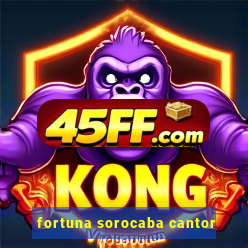 fortuna sorocaba cantor